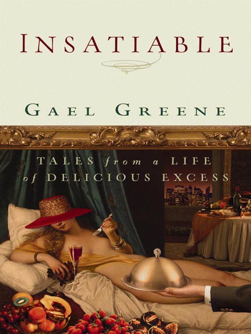 Title details for Insatiable by Gael Greene - Available